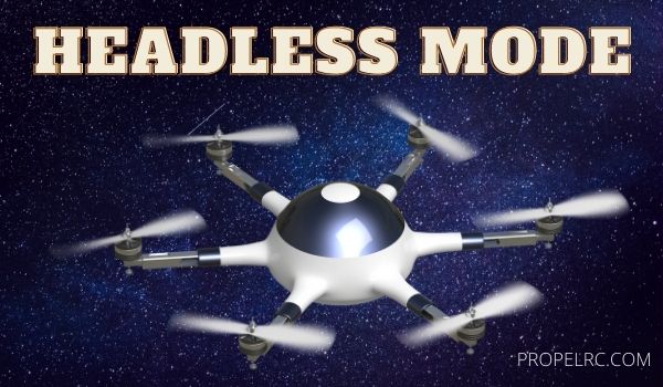 What is Headless Mode and How they Work Drone? | 2023