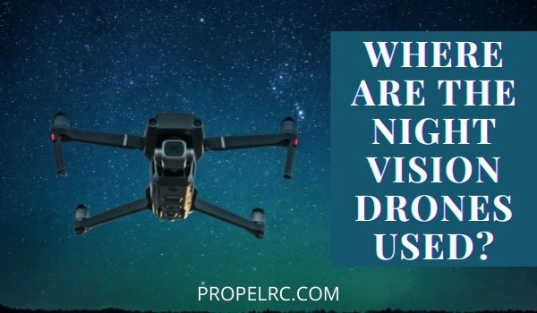 What are Night Vision Drones, Where are they used? - Propel RC