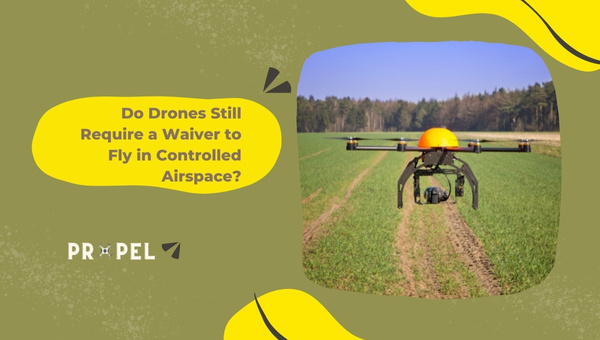Is Waiver to Fly Drones in Controlled Airspace Inevitable? (August 2026)