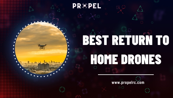 10 Best Return to Home Drones (August 2026) Top GPS Picks