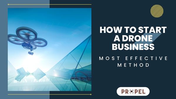 How to Start a Drone Business in 2024: Most Effective Method