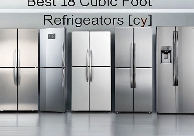 Best 18 Cubic Foot Refrigerators 2026: 10 Models Tested for Reliability