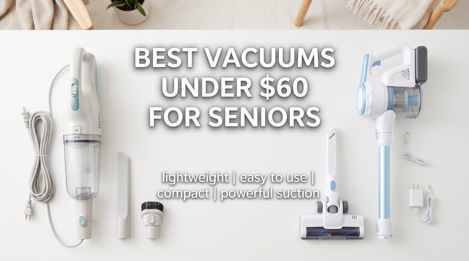 10 Best Vacuums Under $60 for Seniors (July 2026)